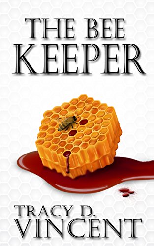 The Bee Keeper by Tracy D Vincent
